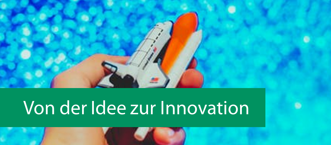 Von der Idee zur Innovation